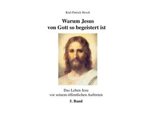 9783748575108 - Warum Jesus von Gott so begeistert ist - Karl-Patrick Hesch Kartoniert (TB)