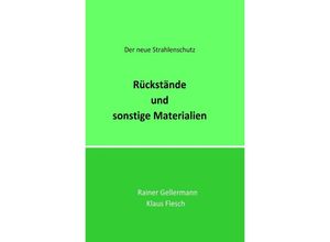 9783748576228 - Rückstände und sonstige Materialien - Rainer Gellermann Klaus Flesch Kartoniert (TB)