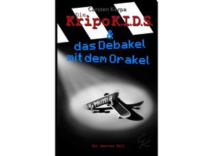 9783748576341 - Die KripoKids & das Debakel mit dem Orakel - Carsten Kerpa Kartoniert (TB)