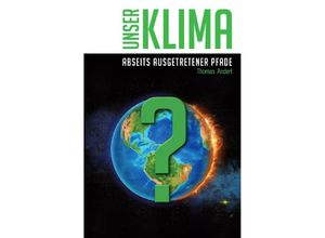 9783748576532 - Unser Klima - Abseits ausgetretener Pfade - Thomas Anderl Kartoniert (TB)