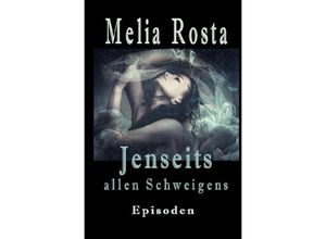 9783748576761 - Jenseits allen Schweigens - Melia Rosta Kartoniert (TB)