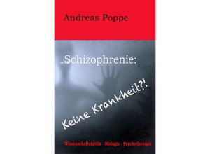 9783748577300 - Schizophrenie Keine Krankheit?! - Andreas Poppe Kartoniert (TB)