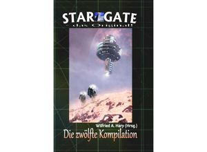 9783748577805 - STAR GATE - das Original Die 12 Kompilation - Wilfried A Hary Kartoniert (TB)