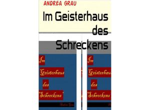 9783748578390 - Im Geisterhaus des Schreckens - Andrea Grau Kartoniert (TB)