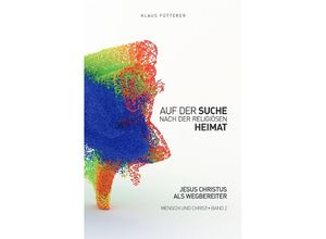 9783748578697 - Auf der Suche nach der religiösen Heimat - Mensch und Christ Band 2 - Klaus Fütterer Kartoniert (TB)