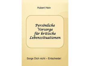 9783748578864 - Persönliche Vorsorge für kritische Lebenssituationen - Hubert Hein Kartoniert (TB)