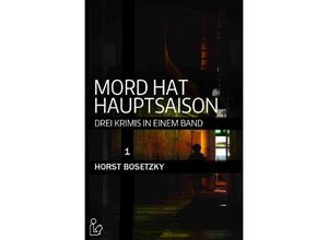 9783748579694 - Horst Bosetzky - GEBRAUCHT MORD HAT HAUPTSAISON DREI KRIMIS IN EINEM BAND - Preis vom 02102023 050404 h