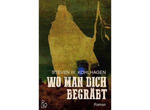 9783748580461 - WO MAN DICH BEGRÄBT - Steven W Kohlhagen Kartoniert (TB)