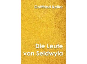 9783748580584 - Die Leute von Seldwyla Band I - Gottfried Keller Kartoniert (TB)