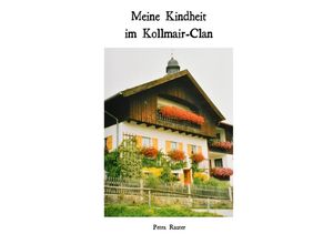 9783748580898 - Meine Kindheit im Kollmair-Clan - Petra Rauter Kartoniert (TB)