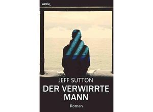 9783748581116 - DER VERWIRRTE MANN - Jeff Sutton Kartoniert (TB)