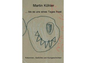 9783748581758 -  bis es uns eines Tages frisst - Martin Köhler Kartoniert (TB)