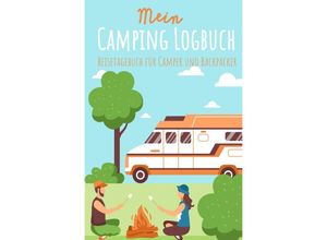 9783748583158 - Mein Camping Logbuch Reisetagebuch für Camper und Backpacker Urlaub mit dem Wohnmobil Wohnwagen Reisemobil Wohnanhänger Rucksack Campingwagen Caravan und Zelt Reise Tagebuch für Campen Zelten Backpacking - Anja Beck Kartoniert (TB)