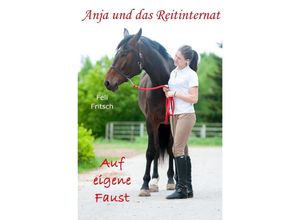 9783748584957 - Anja und das Reitinternat - Auf eigene Faust - Feli Fritsch Kartoniert (TB)