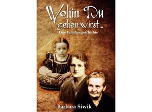 9783748585145 - Wohin du gehen wirst - Barbara Siwik Kartoniert (TB)