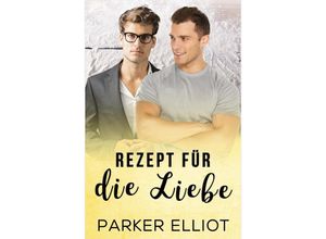 9783748585565 - Rezept für die Liebe - Parker Elliot Kartoniert (TB)