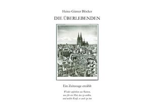 9783748587026 - DIE ÜBERLEBENDEN - Heinz-Günter Blöcker Kartoniert (TB)