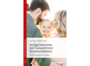 9783749504114 - Auf(ge)wachsen mit Gewaltfreier Kommunikation - Lea Sikor Bärbel Klein Gebunden