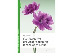 9783749504985 - Halt mich fest - das Arbeitsbuch für lebenslange Liebe - Sue Johnson Gebunden