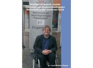 9783749701384 - Strukturelle Gewalt soziale Exklusion und Ressentiment gegen Behinderte in der modernen Stadt - Frank W Wagner Kartoniert (TB)