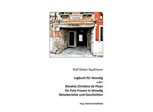 9783749705108 - Logbuch für Venedig oder Bündnis Christine de Pizan - Rolf Dieter Kaufmann Kartoniert (TB)