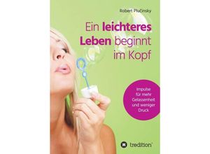 9783749708161 - Ein leichteres Leben beginnt im Kopf - Robert Plucinsky Kartoniert (TB) 9783749708161 - Ein leichteres Leben beginnt im Kopf - Robert Plucinsky Kartoniert (TB)