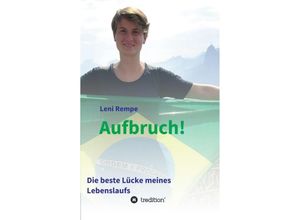 9783749708505 - Aufbruch! Die beste Lücke meines Lebenslaufs - Leni Rempe Kartoniert (TB)