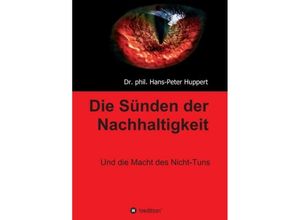 9783749710331 - Die Sünden der Nachhaltigkeit - Hans-Peter Huppert Kartoniert (TB)