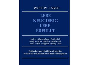 9783749715237 - Lebe neugierig - Lebe erfüllt - Wolf Lasko Kartoniert (TB)