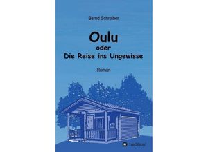 9783749717804 - Oulu oder Die Reise ins Ungewisse - Bernd Schreiber Kartoniert (TB)