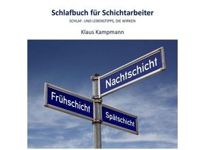 9783749717897 - Schlafbuch für Schichtarbeiter - Klaus Kampmann Kartoniert (TB)