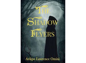 9783749718511 - THE SHADOW FLYERS - Arikpo Lawrence Omini Kartoniert (TB)