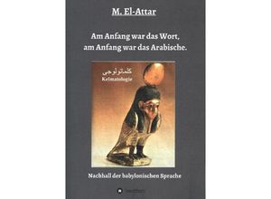 9783749721665 - Am Anfang war das Wort am Anfang war das Arabische - M El-Attar Kartoniert (TB)