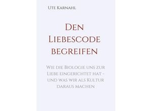 9783749721931 - Den Liebescode begreifen - Ute Karnahl Kartoniert (TB)