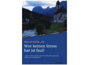 9783749722495 - Wer keinen Stress hat ist faul! - Marcel Kollmann Kartoniert (TB)