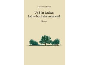 9783749724055 - Und ihr Lachen hallte durch den Auenwald - Torsten van Höfen Kartoniert (TB)