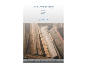 9783749726479 - Die blaue Stunde mit Seneca - Petra-Alexa Prantl Kartoniert (TB)