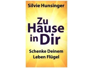 9783749727087 - Zu Hause in Dir - Silvie Hunsinger Kartoniert (TB)