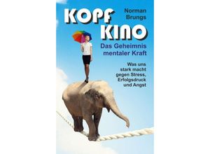 9783749727933 - Kopf-Kino - Das Geheimnis mentaler Kraft - Norman Brungs Kartoniert (TB)