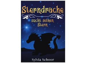 9783749728022 - Sterndrache sucht seinen Stern - Sylvia Schoor Kartoniert (TB)