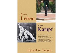 9783749728923 - Sein LEBEN war KAMPF - Harald Felsch Kartoniert (TB)