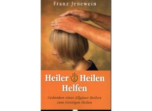 9783749729531 - Heiler - Heilen - Helfen - Franz Jenewein Kartoniert (TB)