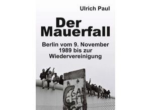 9783749732876 - Der Mauerfall - Ulrich Paul Kartoniert (TB)