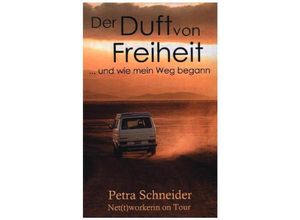 9783749733033 - Der Duft von Freiheit  und wie mein Weg begann - Petra Schneider Kartoniert (TB)