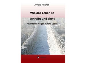 9783749736232 - Wie das Leben so schreibt und sieht - Arnold Fischer Kartoniert (TB)