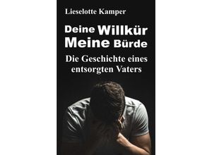 9783749736393 - Deine Willkür - Meine Bürde - Lieselotte Kamper Kartoniert (TB)