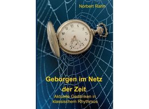 9783749737185 - Geborgen im Netz der Zeit - Norbert Rahn Kartoniert (TB) 9783749737185 - Geborgen im Netz der Zeit - Norbert Rahn Kartoniert (TB)
