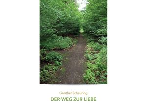 9783749738960 - Der Weg zur Liebe - Gunther Scheuring Kartoniert (TB)