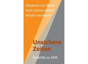 9783749741243 - Unsichere Zeiten - Karin Harries-Hedder Stephanie von Below Renate Haußmann Kartoniert (TB)