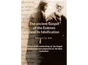 9783749742042 - The ancient Gospel of the Essenes and its falsification - Johanne T G Joan Kartoniert (TB)